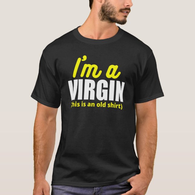 Jag är en jungfru som är gammal t shirt (Framsida)