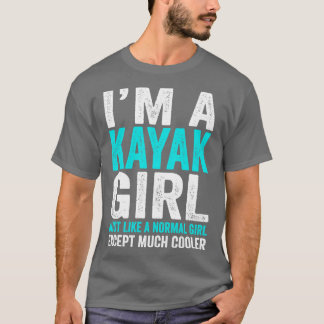 Jag är en Kayak-flicka precis som en vanlig flicka T Shirt