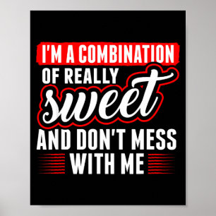 Jag är en kombination av riktigt söt och rör mig i poster