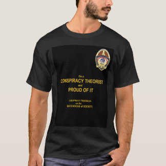 Jag är en konspirationstorik och stolthet över det t shirt