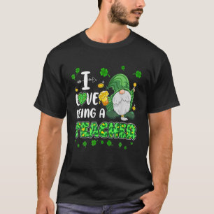 Jag är en lärarinna, Gnome St Patrick Day i Kärlek T Shirt