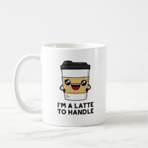 Jag är en latte för att ta hand om kassakaffe Pun Kaffemugg