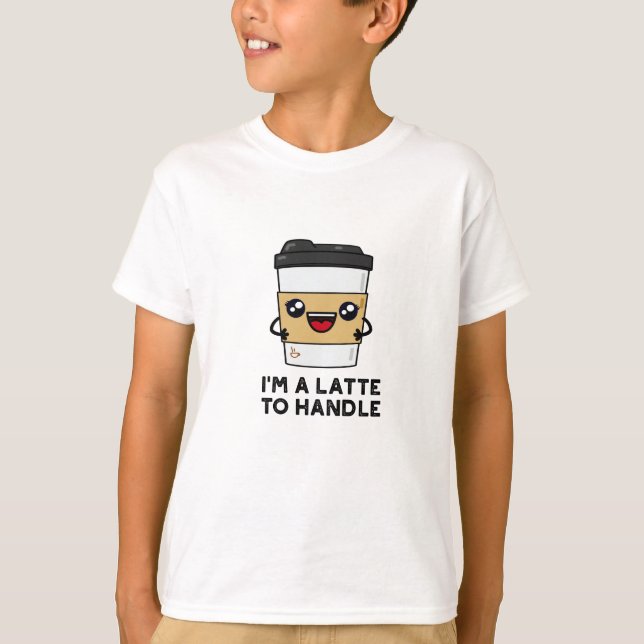 Jag är en latte för att ta hand om kassakaffe Pun T Shirt (Framsida)