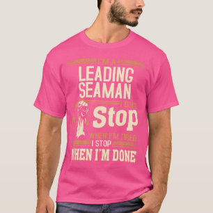 Jag är en ledande sjöman jag inte slutar. t shirt