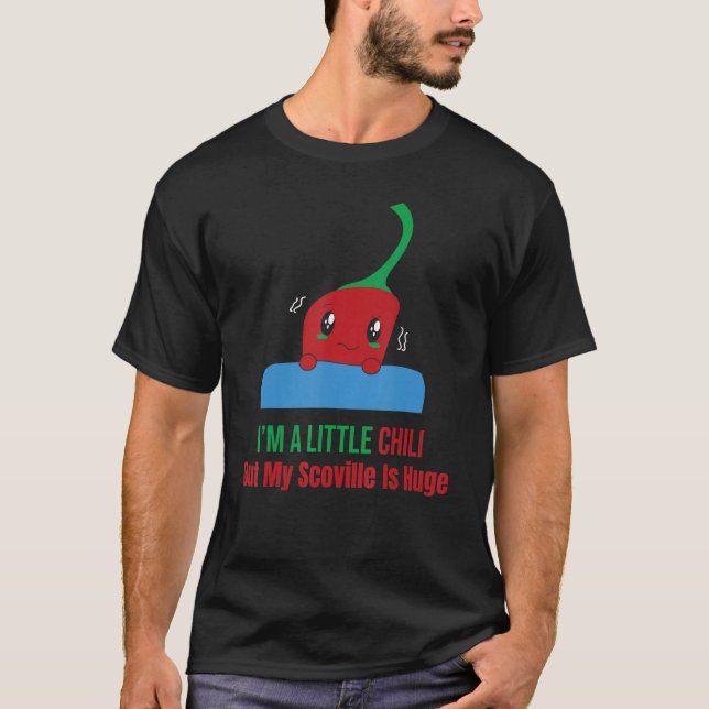 Jag är en liten chili, men min Scoville är Huge Pe T Shirt (Framsida)