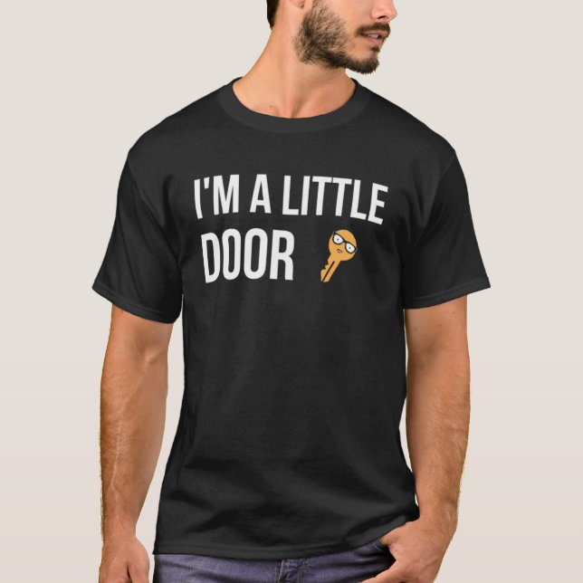 Jag är en liten dörr-Nyckel-apparat för livet T Shirt (Framsida)