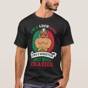 Jag är en luchador som en Wrestler... T Shirt