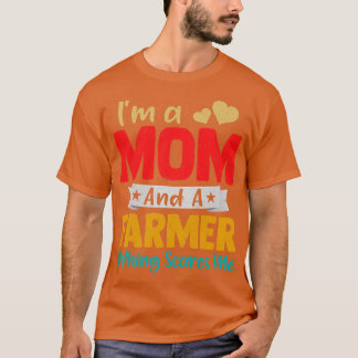 Jag är en Mamma och en jordbrukare Funny Mor T Shirt