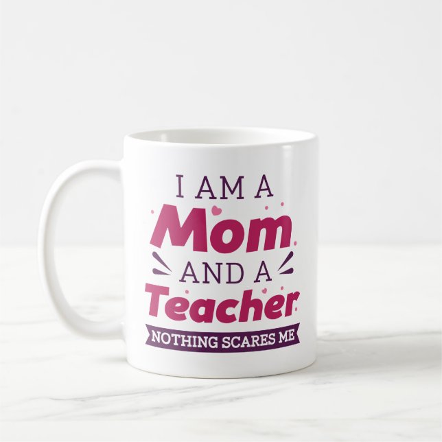 Jag Är En Mamma Och En Lärare Inget Skrämmer Mig Kaffemugg (Vänster)