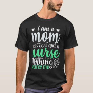 Jag Är En Mamma Och En Sjuksköterska Inget Skrämme T Shirt