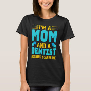 Jag är en Mamma och en tandläkare för tandläkarkir T Shirt