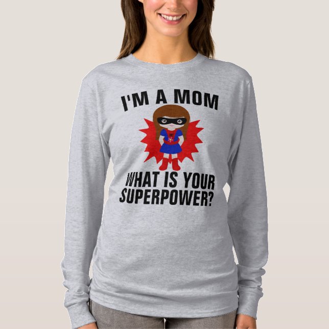 JAG ÄR EN MAMMA VAD ÄR DIN SUPERPOWER T-Shirts? T Shirt (Framsida)
