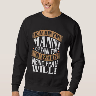 Jag är en man jag kan göra och lämna vad min fru v lång ärmad tröja