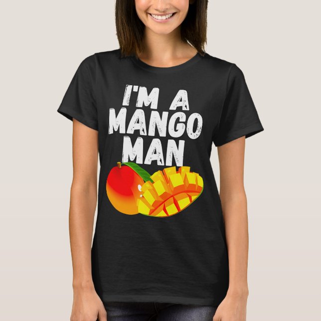 Jag är en Mango Man Juicy Mango Älskare T Shirt (Framsida)