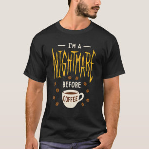Jag är en mardröm före kaffe koffein t shirt