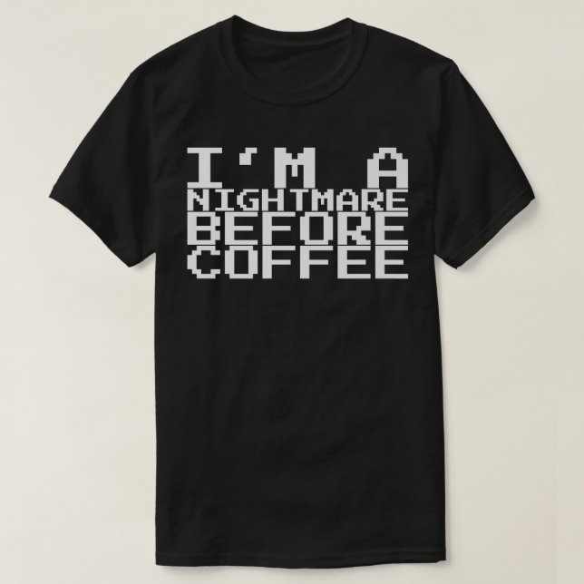 Jag är en mardröm före kaffepremie 111 t shirt (Design framsida)