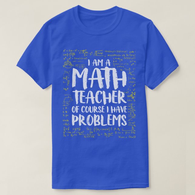 Jag är en matematiklärare, jag har naturligtvis pr t shirt (Design framsida)
