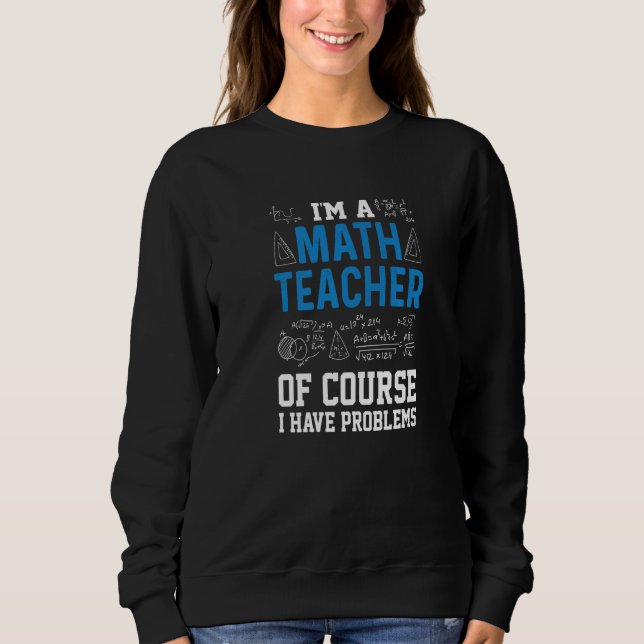 Jag är en matematiklärare, jag har problem förstås t shirt (Framsida)