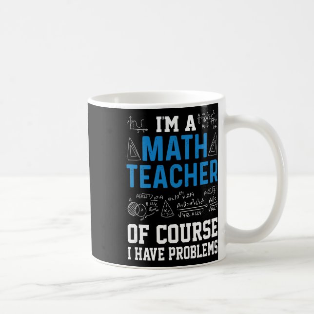 Jag är en matematiklärare, jag har problem, roligt kaffemugg (Höger)