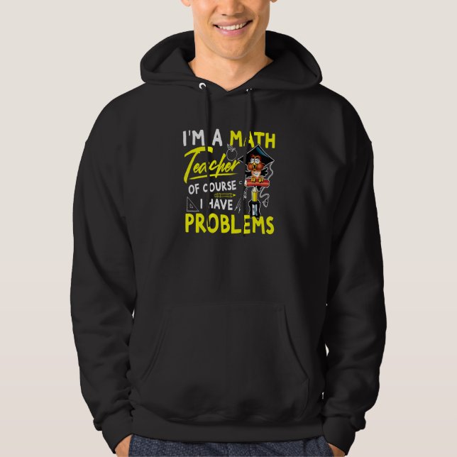 Jag är en matematiklärare, men jag har problem 3 hoodie (Framsida)