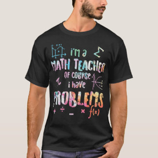 Jag är en matematiklärare, men jag har problem.. t shirt