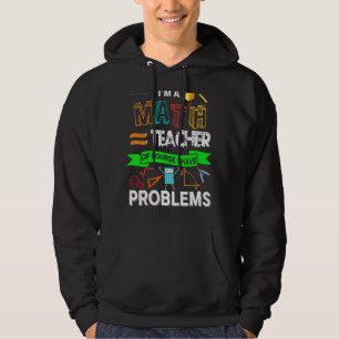 Jag är en Math Lärare Pun. Jag har problem Hoodie