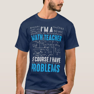 Jag är en matlärare, naturligtvis har jag problem t shirt