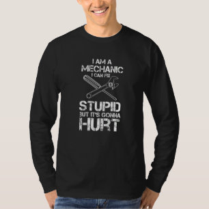 Jag är en mekaniker, jag kan fixa dumheter men det t shirt