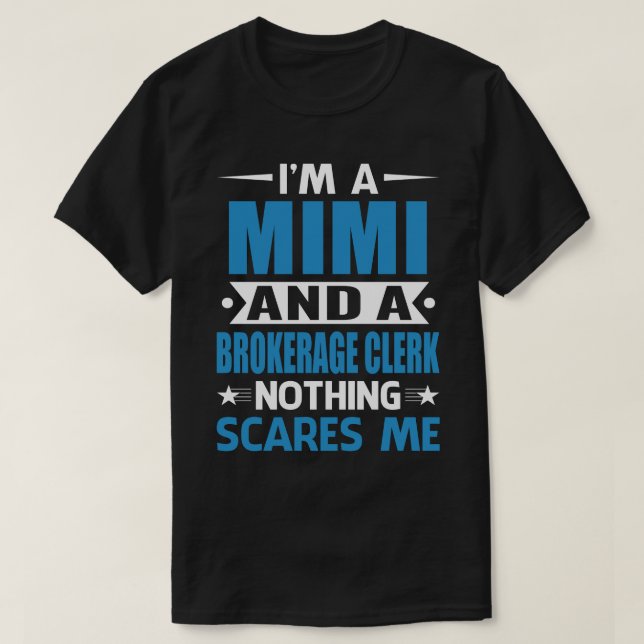 Jag är en MIMI och en mäklare Skrämmer ingenting. T Shirt (Design framsida)