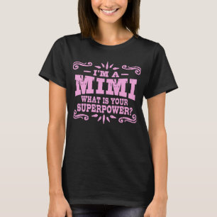 Jag är en MiMi som är din supermakt T Shirt