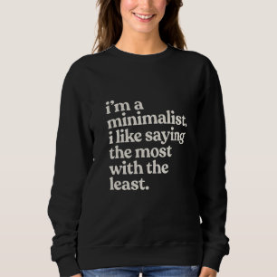 Jag är en minimalist, jag gillar att säga mest med t shirt