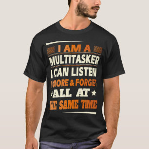 Jag är en multitasker jag kan lyssna ignorera glöm t shirt