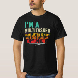 Jag Är En Multitasker Jag Lyssnar Ignorera Glömma T Shirt