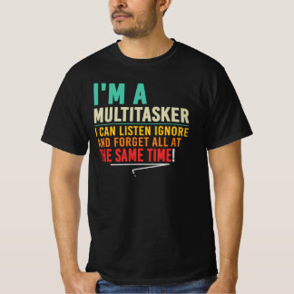 Jag Är En Multitasker Jag Lyssnar Ignorera Glömma T Shirt