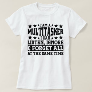 Jag är en multitasker och kan lyssna på Ignore Fun T Shirt