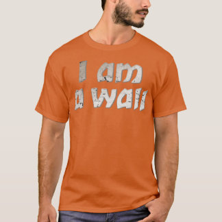 Jag är en mur t shirt