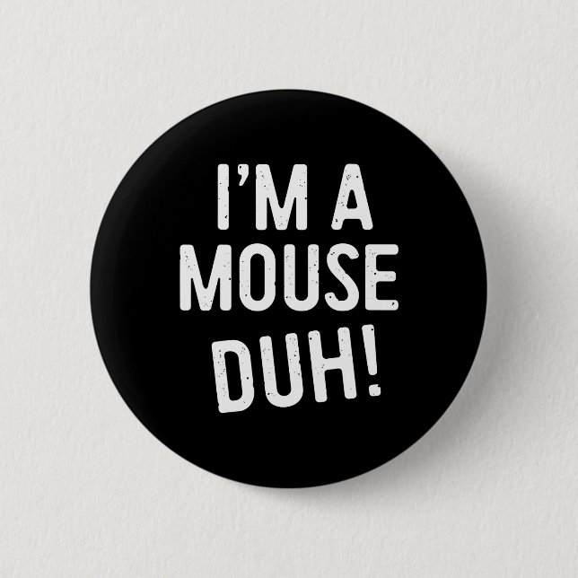 Jag är en mus Duh! Mouse Costume Knapp (Framsida)