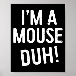 Jag är en mus Duh! Mouse Costume Poster