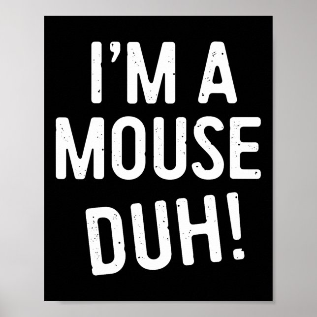 Jag är en mus Duh! Mouse Costume Poster (Framsidan)