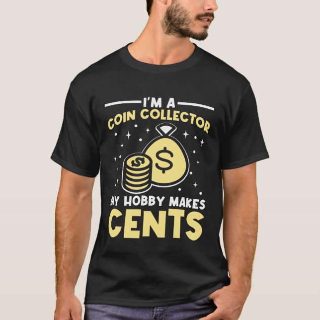 Jag är en myntsamlare. Hobby gör Cents Numismat T Shirt (Framsida)