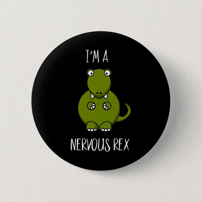 Jag är en nervös Rex Comedy Anxiety Dinosaur Dino  Knapp (Framsida)