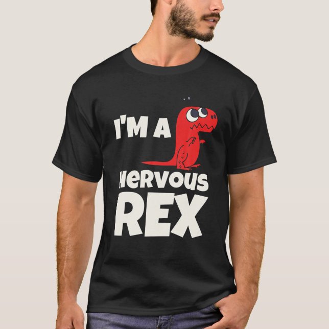Jag är en nervös Rex Funny T Rex Dinosaur Shirt (Framsida)