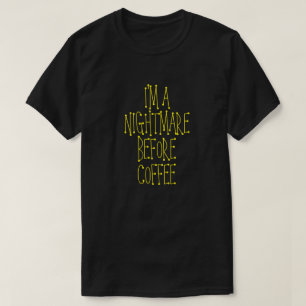 JAG ÄR EN NIGHTMARE FÖRE COFFEE T-Shirt