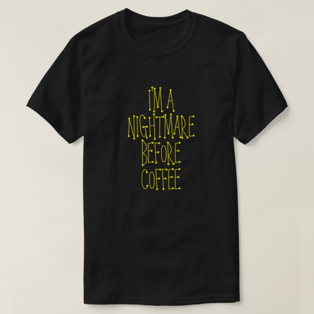 JAG ÄR EN NIGHTMARE FÖRE COFFEE T-Shirt (Design framsida)