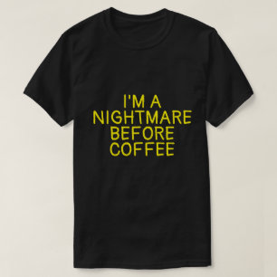 JAG ÄR EN NIGHTMARE FÖRE COFFEE T-Shirt