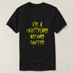 JAG ÄR EN NIGHTMARE FÖRE COFFEE T-Shirt