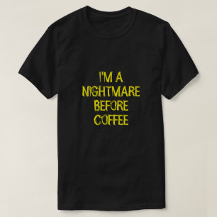 JAG ÄR EN NIGHTMARE FÖRE COFFEE T-Shirt