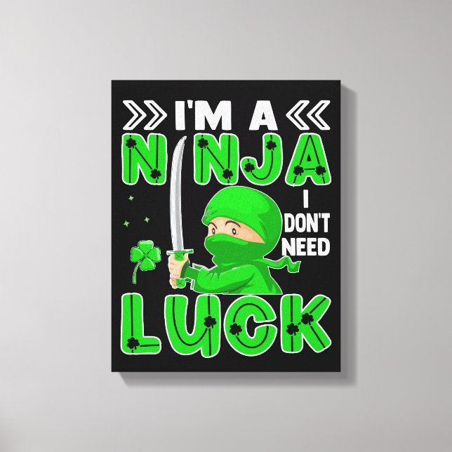 Jag är en Ninja jag inte behöver Tur St. Patrick's Canvastryck (Framsida)