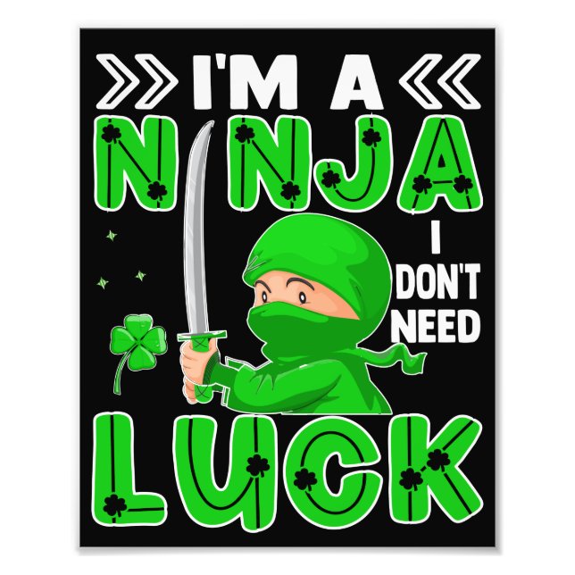Jag är en Ninja jag inte behöver Tur St. Patrick's Fototryck (Framsidan)