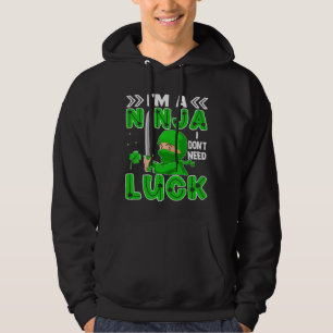 Jag är en Ninja jag inte behöver Tur St. Patrick's Hoodie